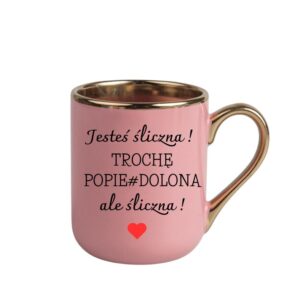 Kubek 330ml *ELEGANT* „Jesteś śliczna…”
