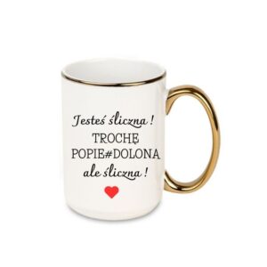Kubek 440ml *ELEGANT* Kubek „Jesteś śliczna…”