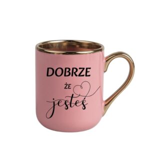 Kubek 330ml *ELEGANT* Dobrze, że JESTEŚ