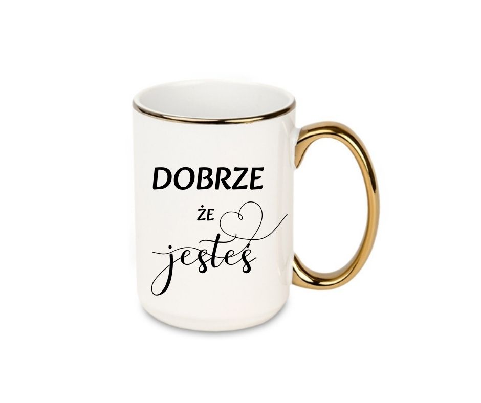 Kubek 440ml *ELEGANT* Kubek "Dobrze, że Jesteś"