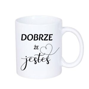 Kubek 330/300ml Dobrze, że Jesteś