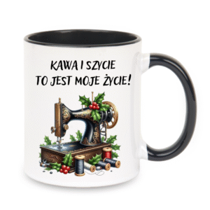 KUBEK 330ml DLA KRAWCOWWEJ „KAWA I SZYCIE…”
