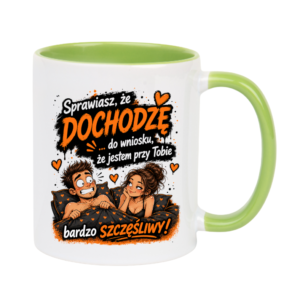 KUBEK Klasyczny 330ml „Sprawiasz, że dochodzę… do wniosku…” ZABAWNY PREZENT