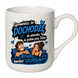 KUBEK COFFE / ELEGANT 330ml „Sprawiasz, że dochodzę… do wniosku…” ZABAWNY PREZENT