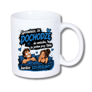 KUBEK Klasyczny 330ml „Sprawiasz, że dochodzę… do wniosku…” ZABAWNY PREZENT